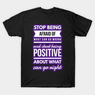 Inspirational and motivational messages for Life positively, T-Shirt